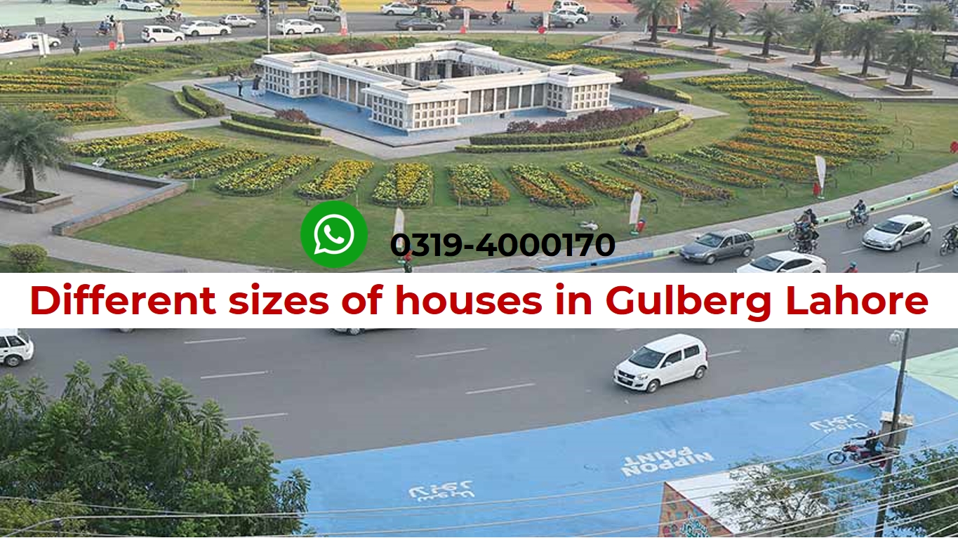 Different sizes of houses in Gulberg Lahore